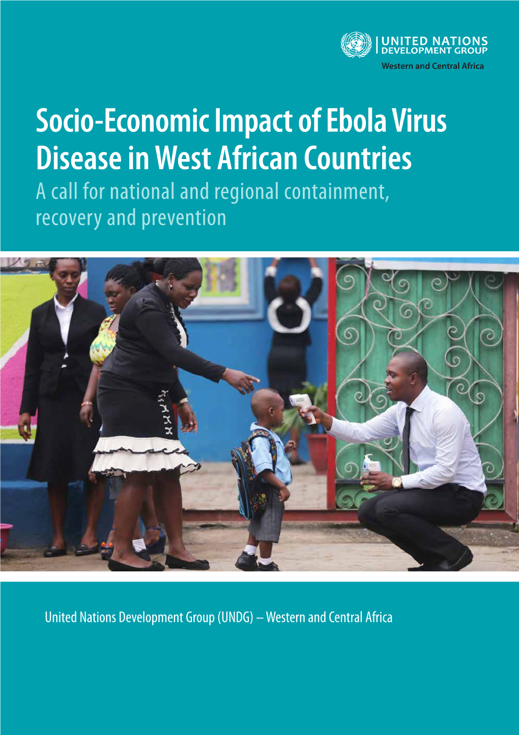 Socio-Economic Impact of Ebola Virus Disease in West African Countries a Call for National and Regional Containment, Recovery and Prevention
