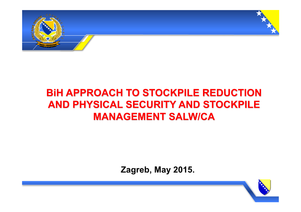 Bih APPROACH to STOCKPILE REDUCTION and PHYSICAL SECURITY and STOCKPILE MANAGEMENT SALW/CA
