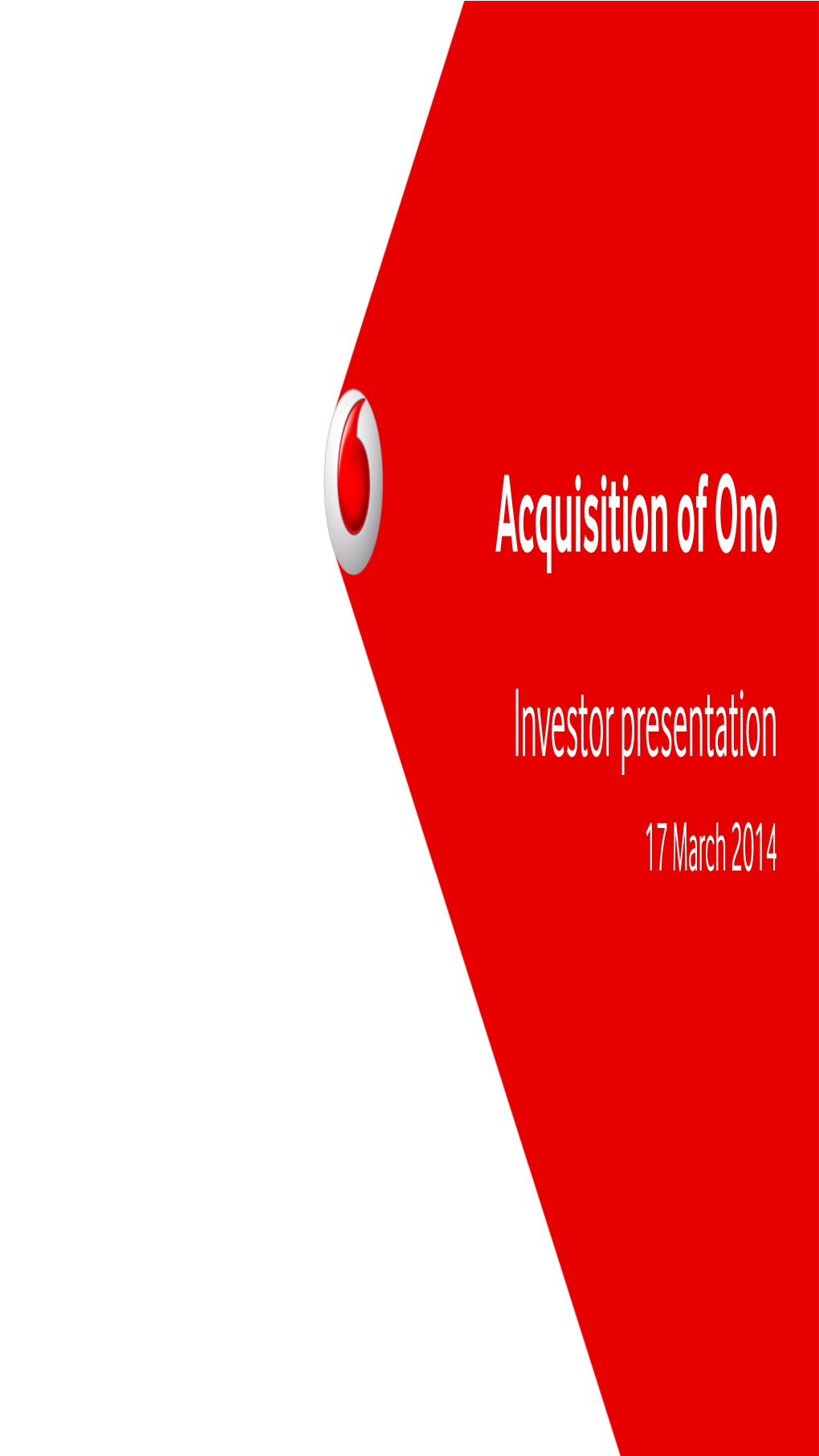 Acquisition of Ono Investor Presentation 17 March 2014 Disclaimer