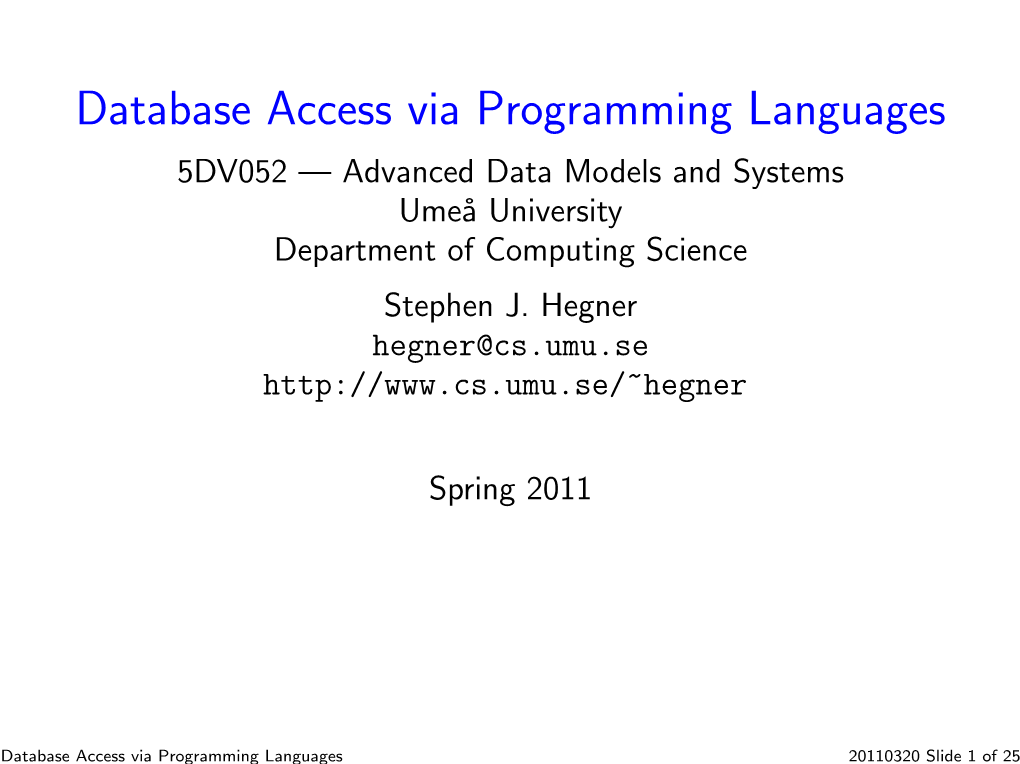 Database Access Via Programming Languages 5DV052 — Advanced Data Models and Systems Ume˚Auniversity Department of Computing Science Stephen J