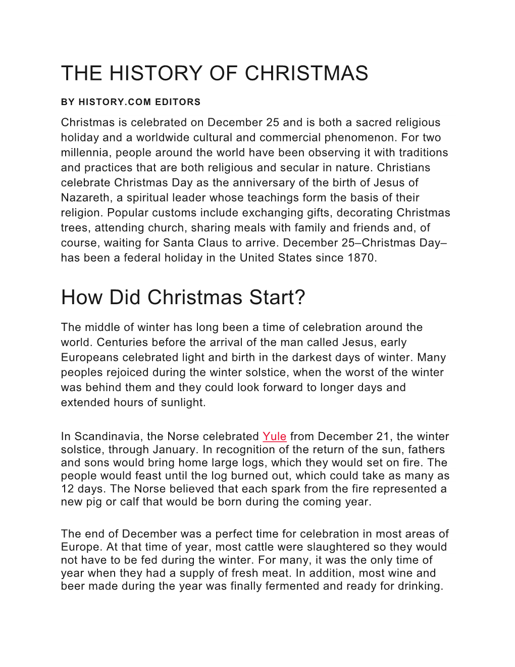 CHRISTMAS by HISTORY.COM EDITORS Christmas Is Celebrated on December 25 and Is Both a Sacred Religious Holiday and a Worldwide Cultural and Commercial Phenomenon