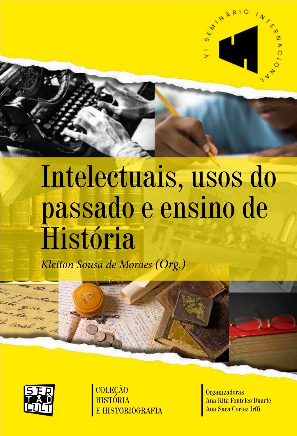 Intelectuais, Usos Do Passado E Ensino De História Kleiton Sousa De Moraes (Org.)
