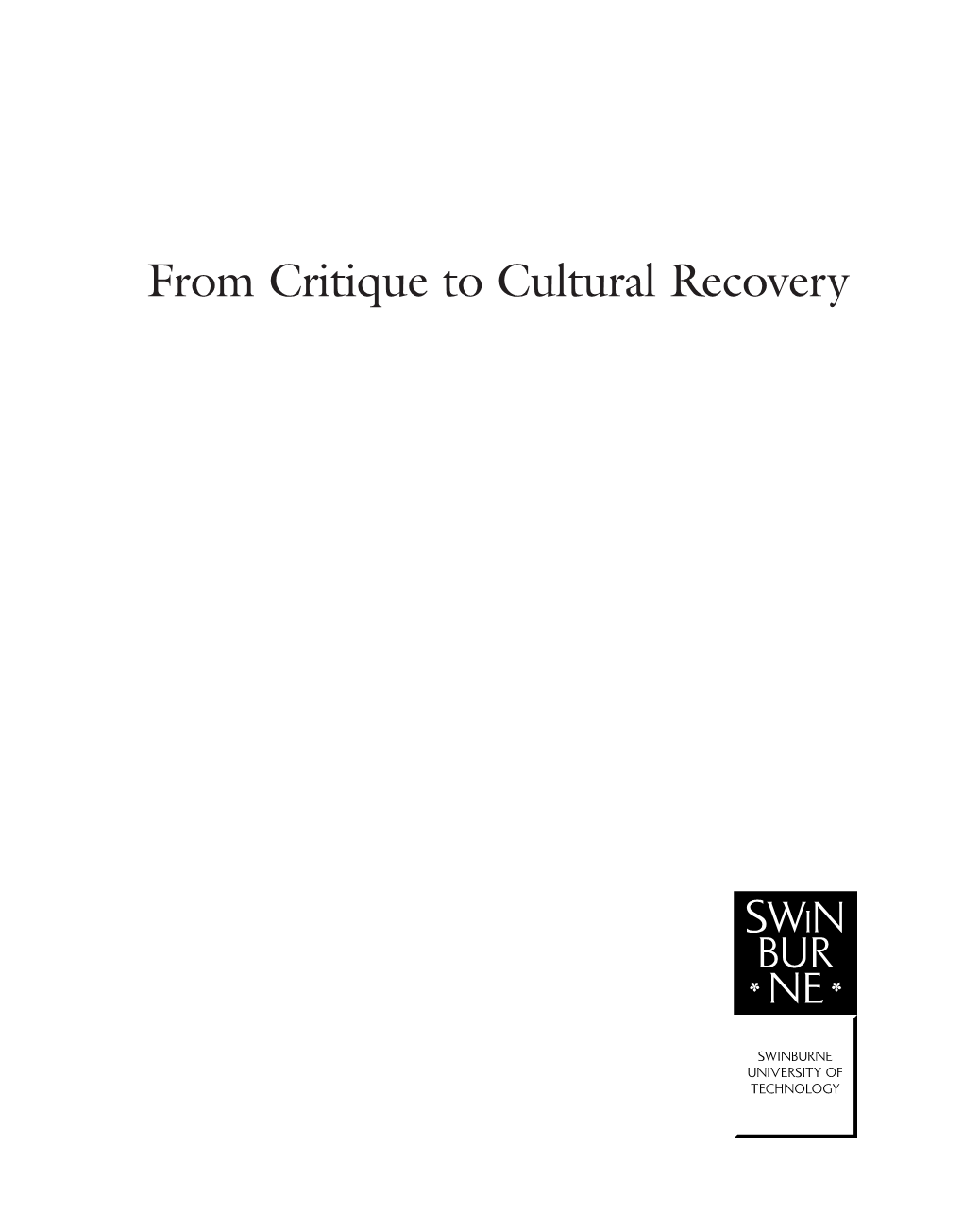 From Critique to Cultural Recovery AUSTRALIAN FORESIGHT INSTITUTE MONOGRAPH SERIES 2003