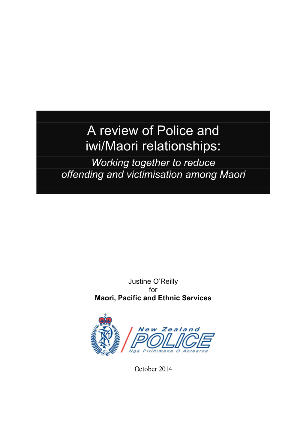 A Review of Police and Iwi/Maori Relationships: Working Together to Reduce Offending and Victimisation Among Maori