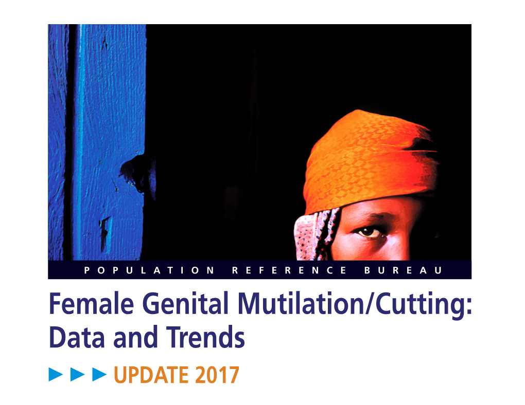 Female Genital Mutilation/Cutting: Data and Trends UPDATE 2017 POPULATION REFERENCE BUREAU