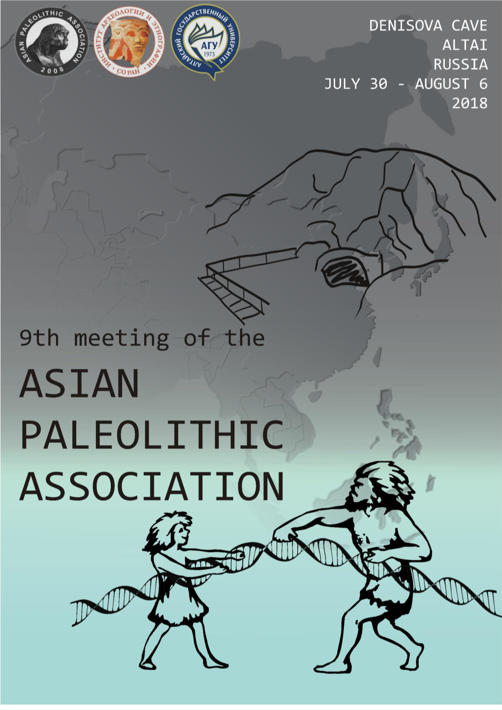 Proceeding of the the Asian Paleolithic Association: 9Th Annual Meeting (Denisova Cave, Altai, Russia) July 30 - August 6, 2018