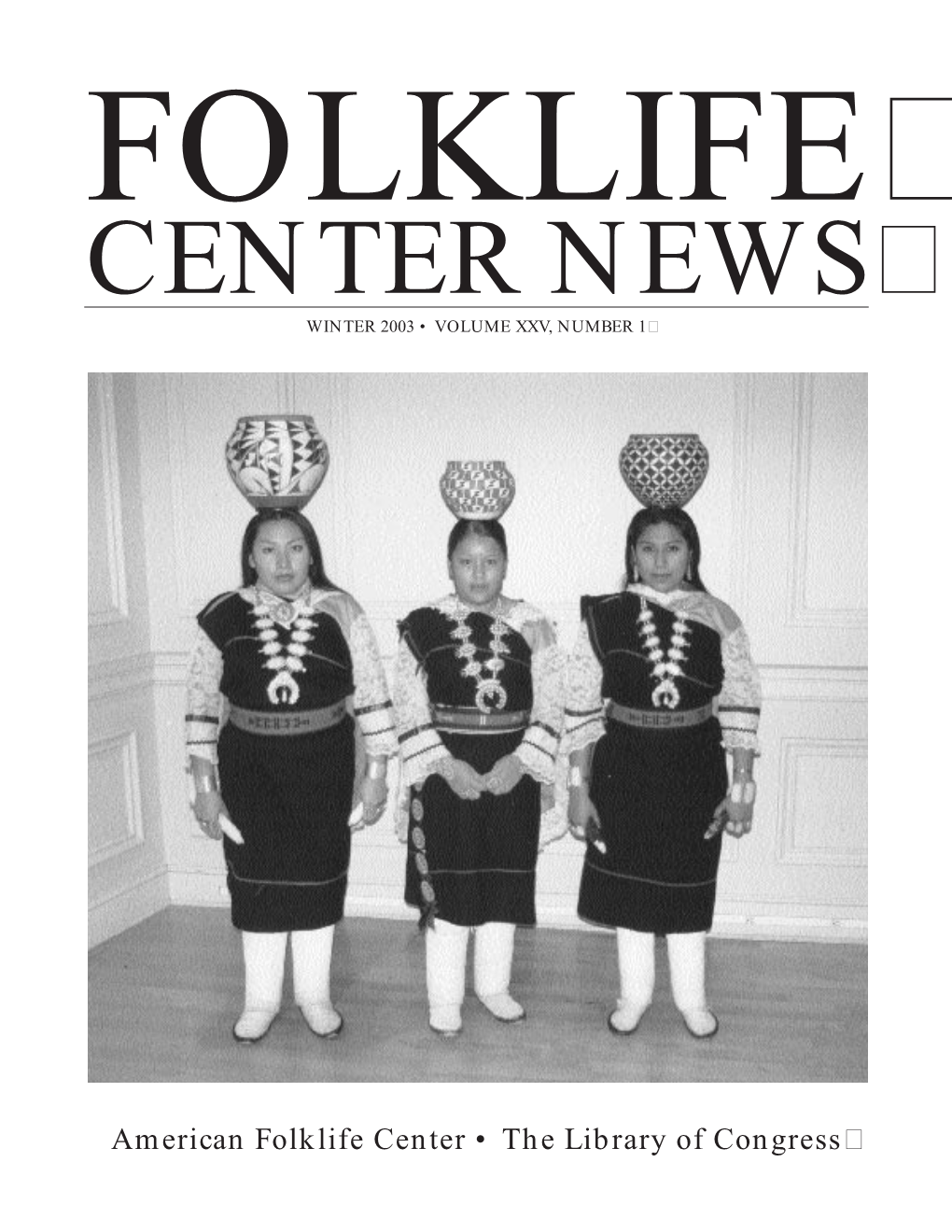 Folklife Center News Winter 2003 • Volume Xxv, Number 1