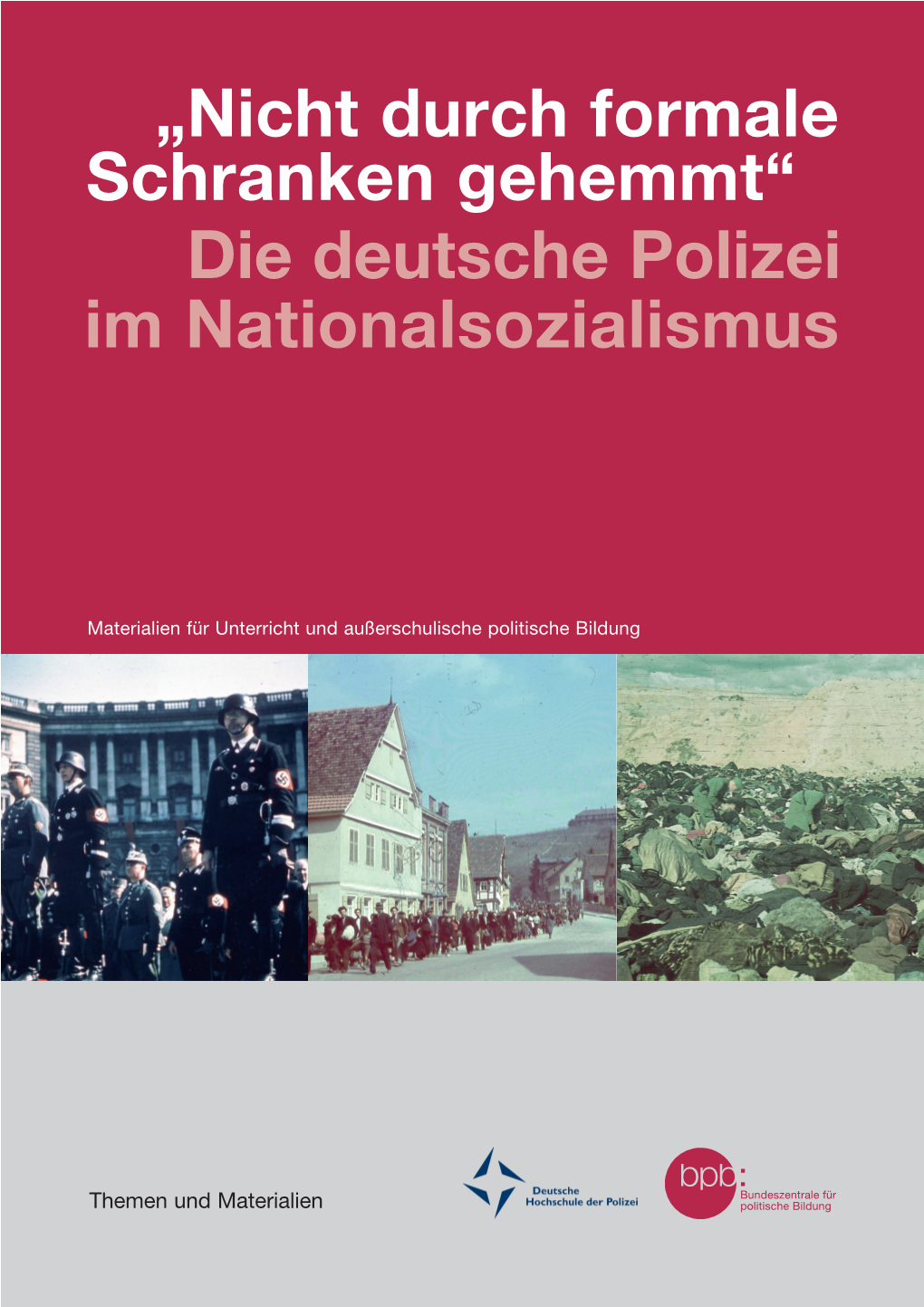 „Nicht Durch Formale Schranken Gehemmt“ Die Deutsche Polizei Im Nationalsozialismus