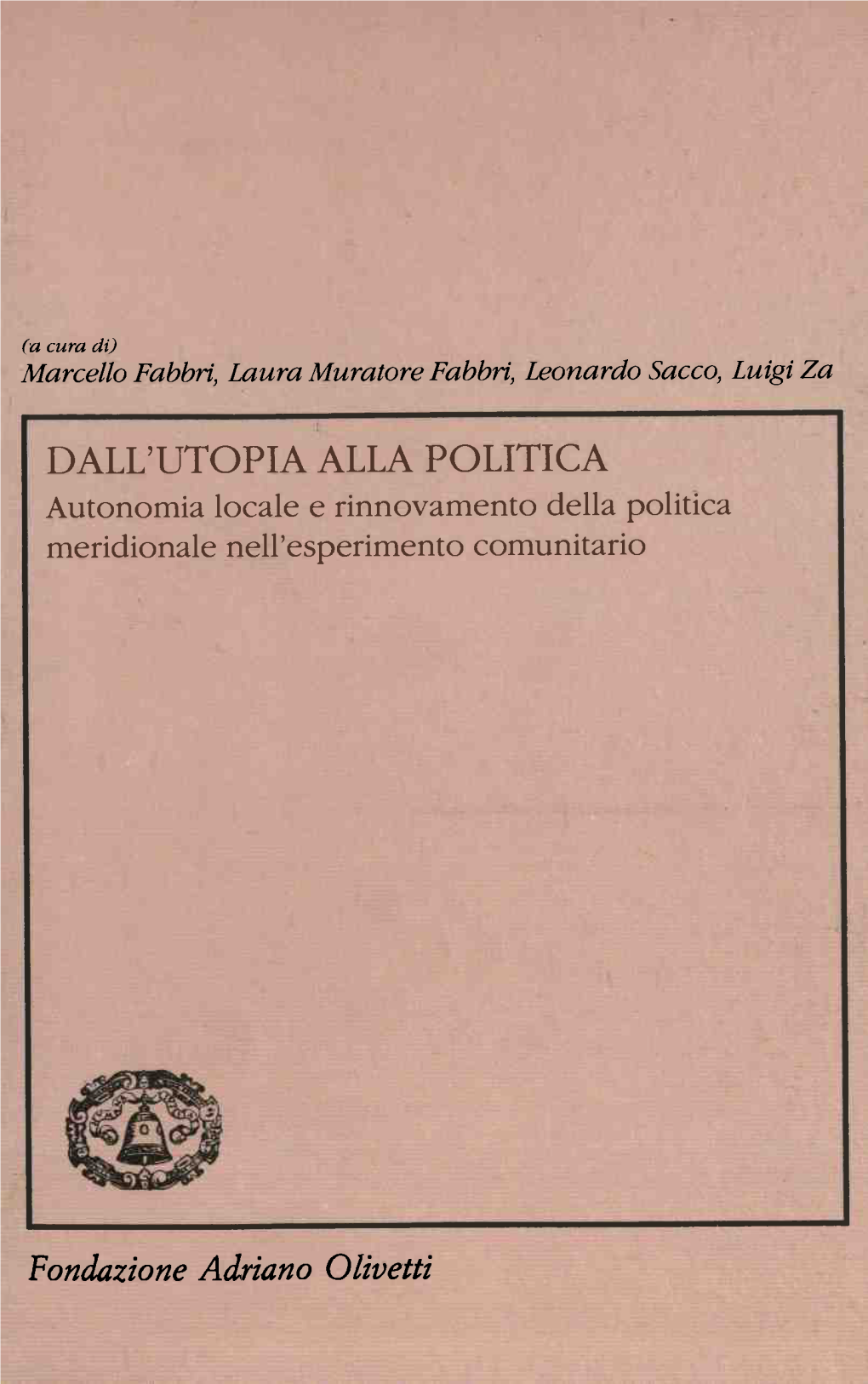 DALL'utopia ALLA POLITICA Autonomia Locale E Rinnovamento Della Politica Meridionale Nell'esperimento Comunitario