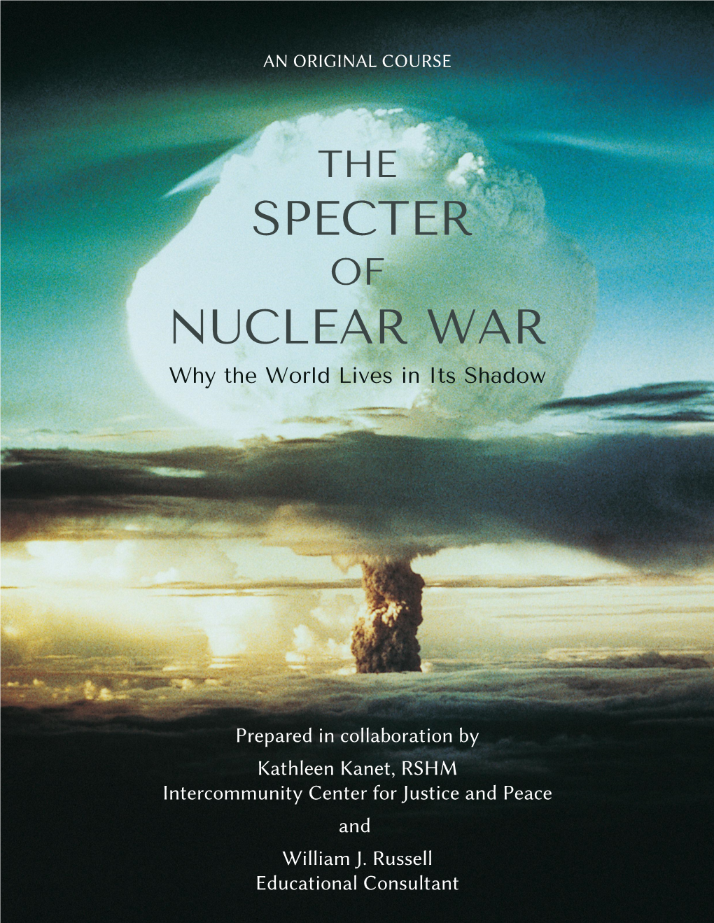 The Specter of Nuclear War: Why the World Lives in Its Shadow