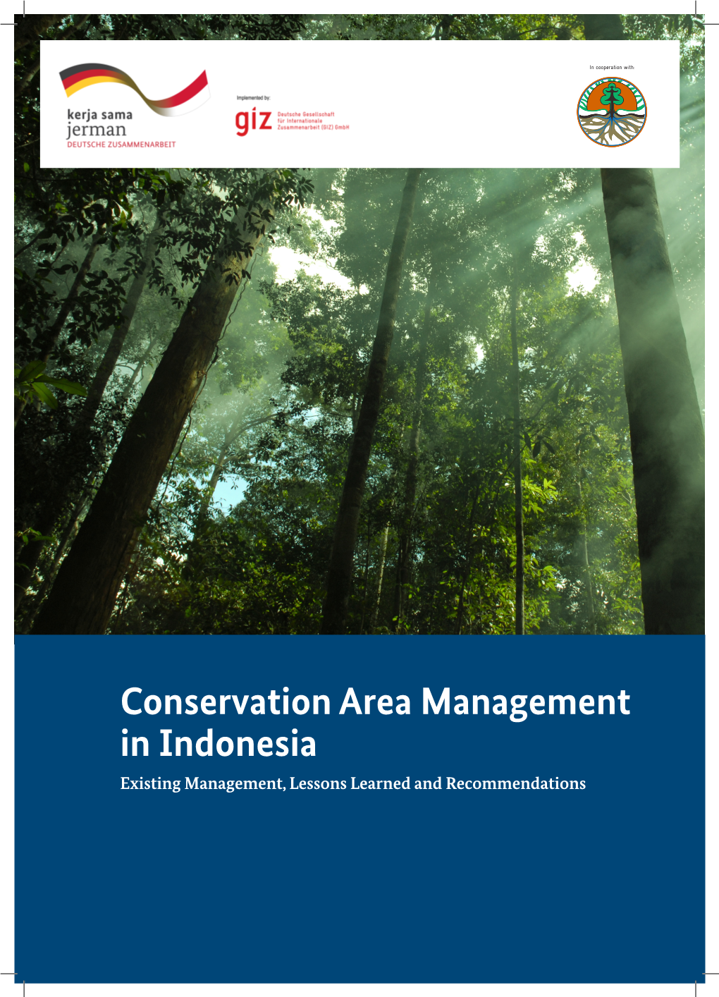 Conservation Area Management in Indonesia Existing Management, Lessons Learned and Recommendations Background