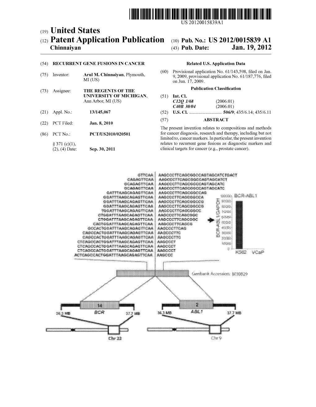 (12) Patent Application Publication (10) Pub. No.: US 2012/0015839 A1 Chinnaiyan (43) Pub