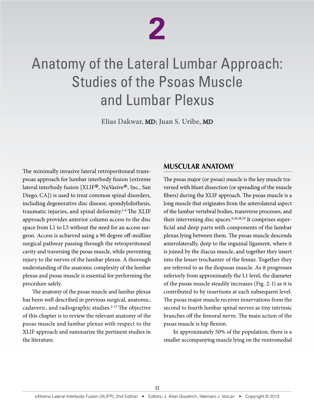 Anatomy of the Lateral Lumbar Approach: Studies of the Psoas Muscle XVII and Lumbar Plexus Fundamentals Elias Dakwar, MD; Juan S