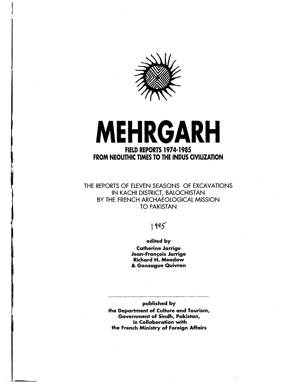 Mehrgarh Field Reports 1974-1985 from Neolithic Times to the Indus Civilization