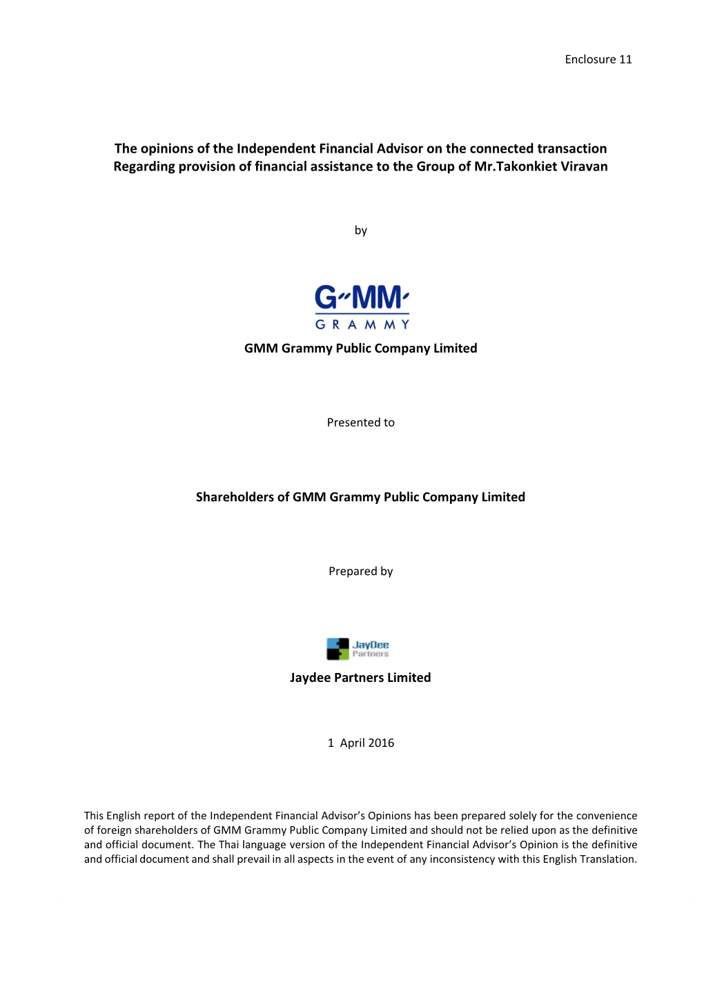 The Opinions of the Independent Financial Advisor on the Connected Transaction Regarding Provision of Financial Assistance to the Group of Mr.Takonkiet Viravan