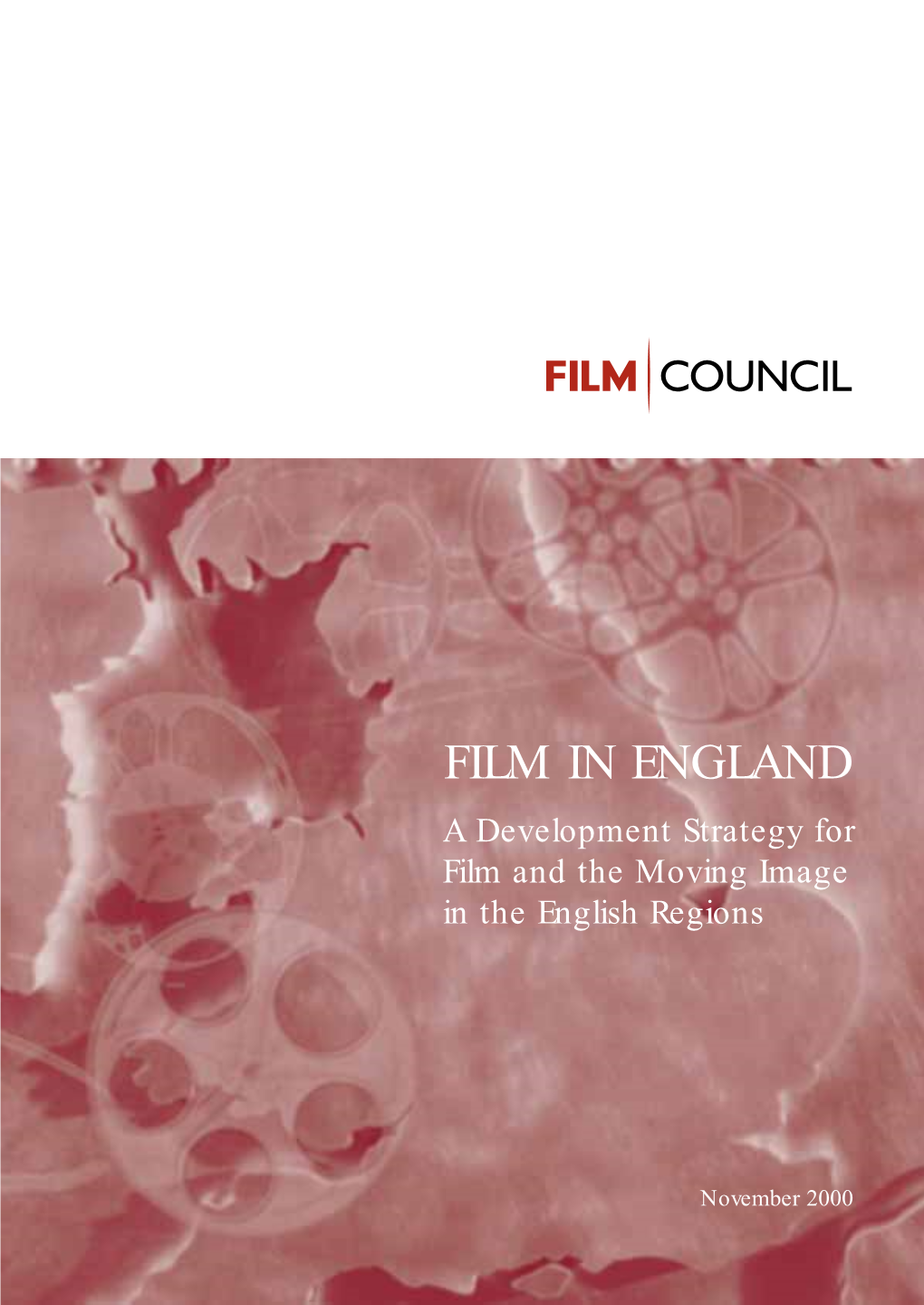 FILM in ENGLAND a Development Strategy for Film and the Moving Image in the English Regions