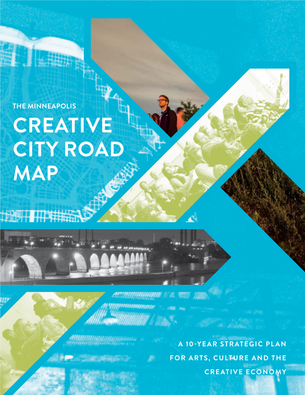 Creative City Road Mapthe Minneapolis Creative City Road Map a 10-Year Strategic Plan