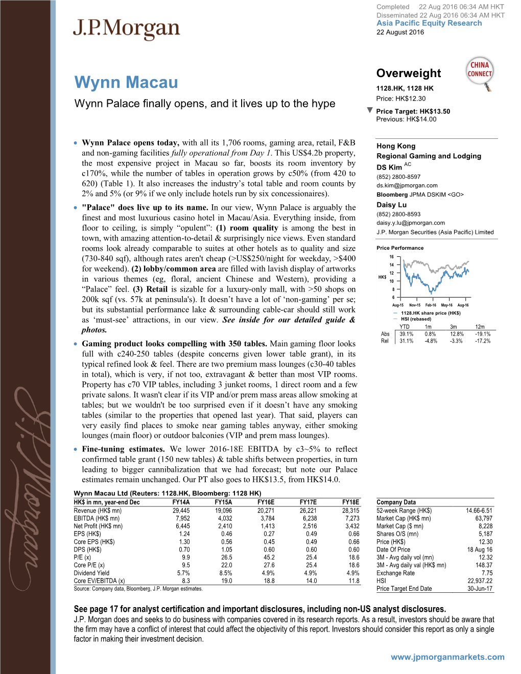 Wynn Macau 1128.HK, 1128 HK Wynn Palace Finally Opens, and It Lives up to the Hype Price: HK$12.30 ▼ Price Target: HK$13.50 Previous: HK$14.00