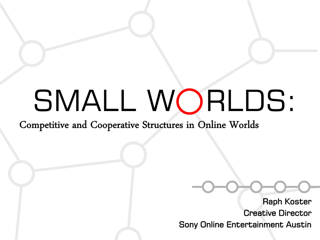 SMALL W RLDS: Competitive and Cooperative Structures in Online Worlds