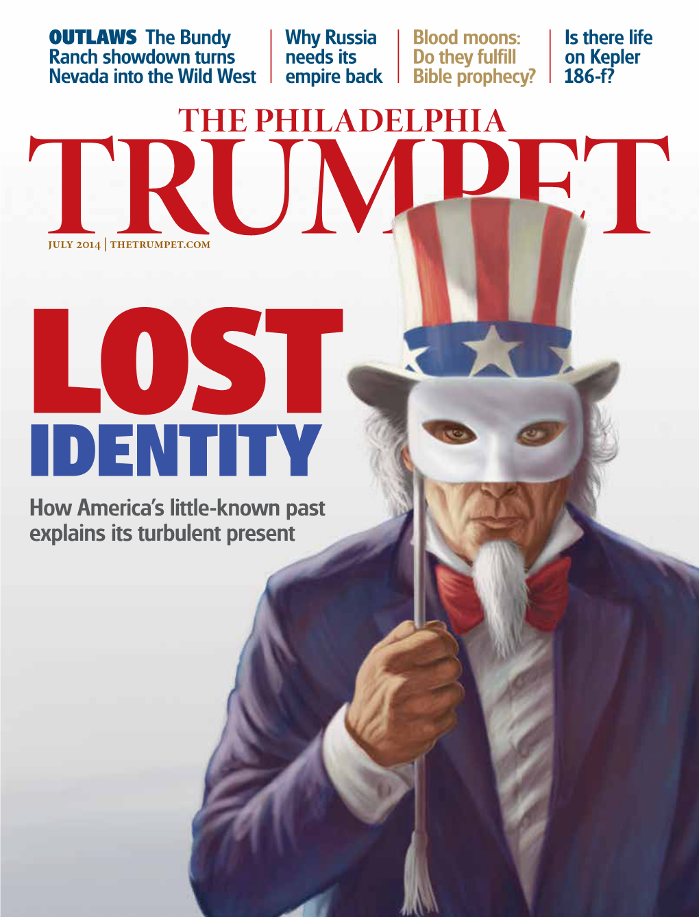 IDENTITY How America’S Little-Known Past Explains Its Turbulent Present the PHILADELPHIA TRUMPET JULY 2014 Vol