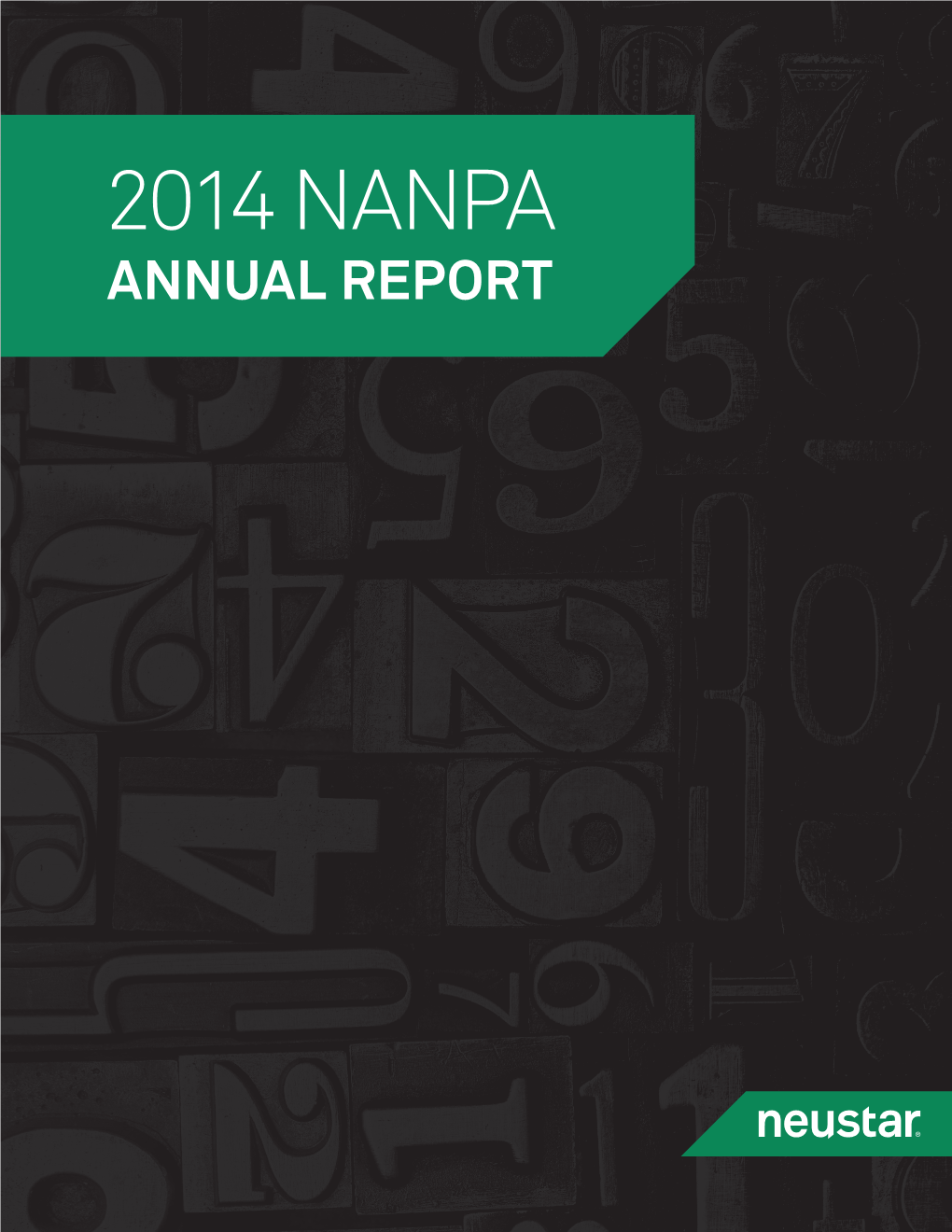 2014 NANPA ANNUAL REPORT to Stakeholders of the North American Numbering Plan Administration: It Is with Great Pleasure That Neustar, Inc