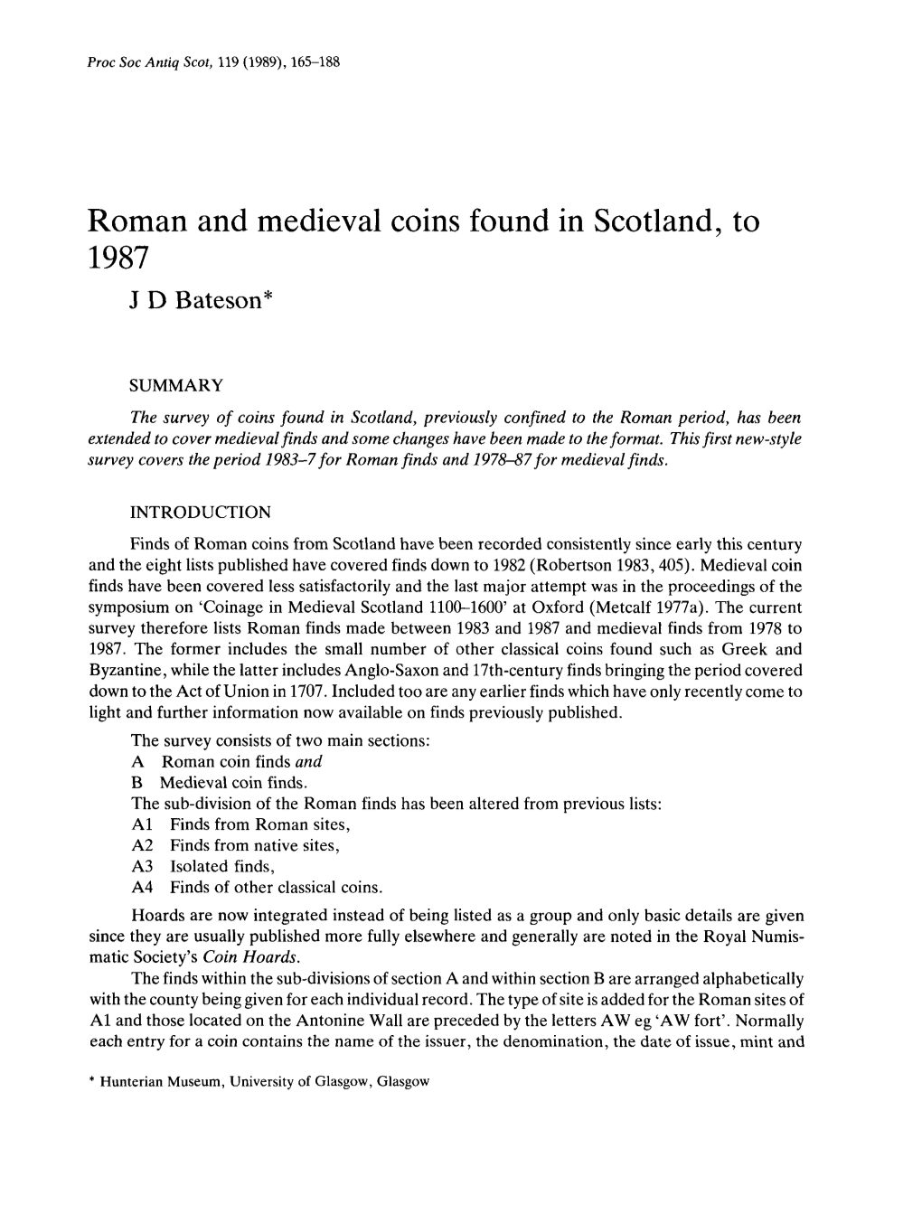 Roman and Medieval Coins Found in Scotland, to 1987 J D Bateson*