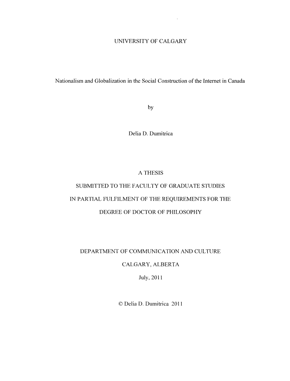 UNIVERSITY of CALGARY Nationalism and Globalization in the Social Construction of the Internet in Canada by Delia D. Dumitrica A