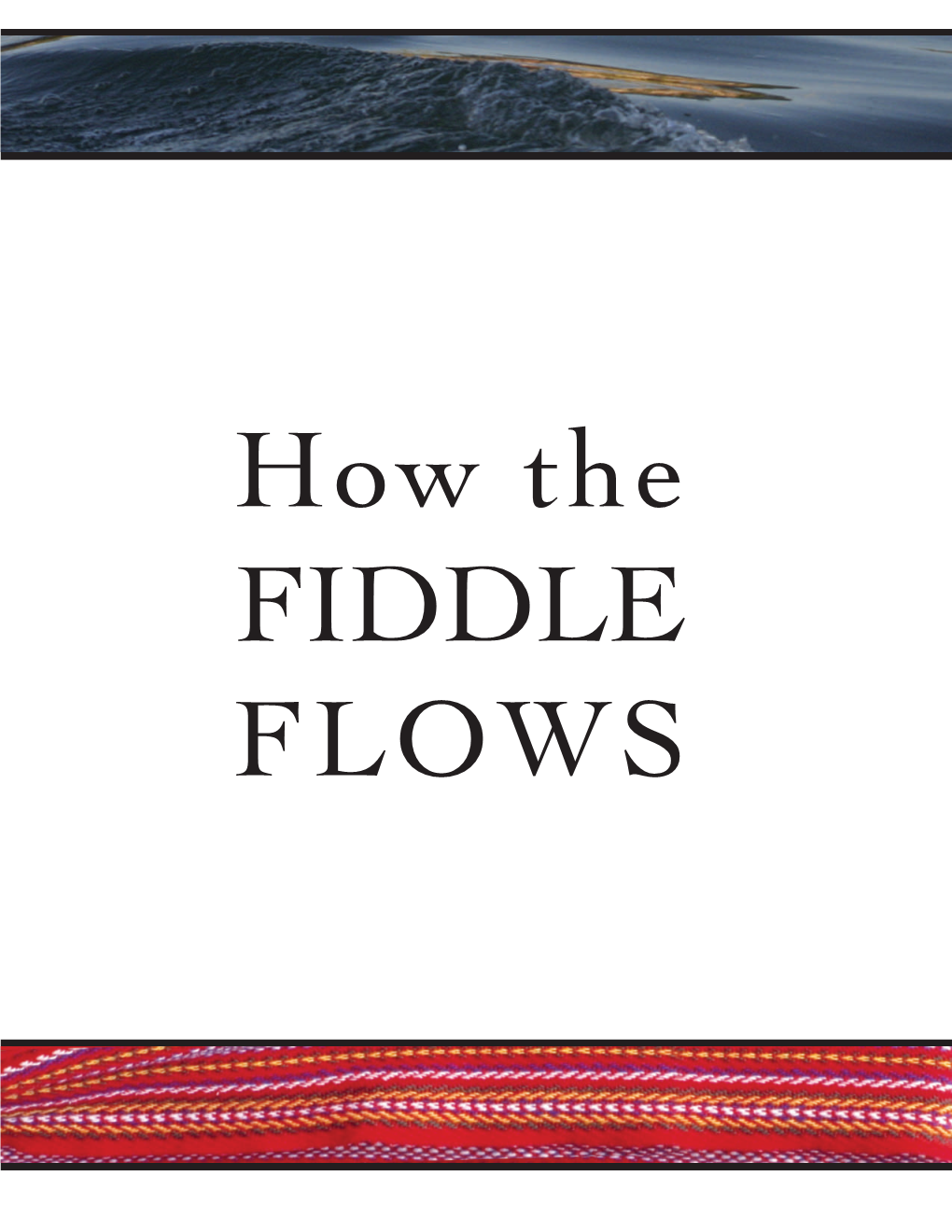 How the FIDDLE FLOWS Contents