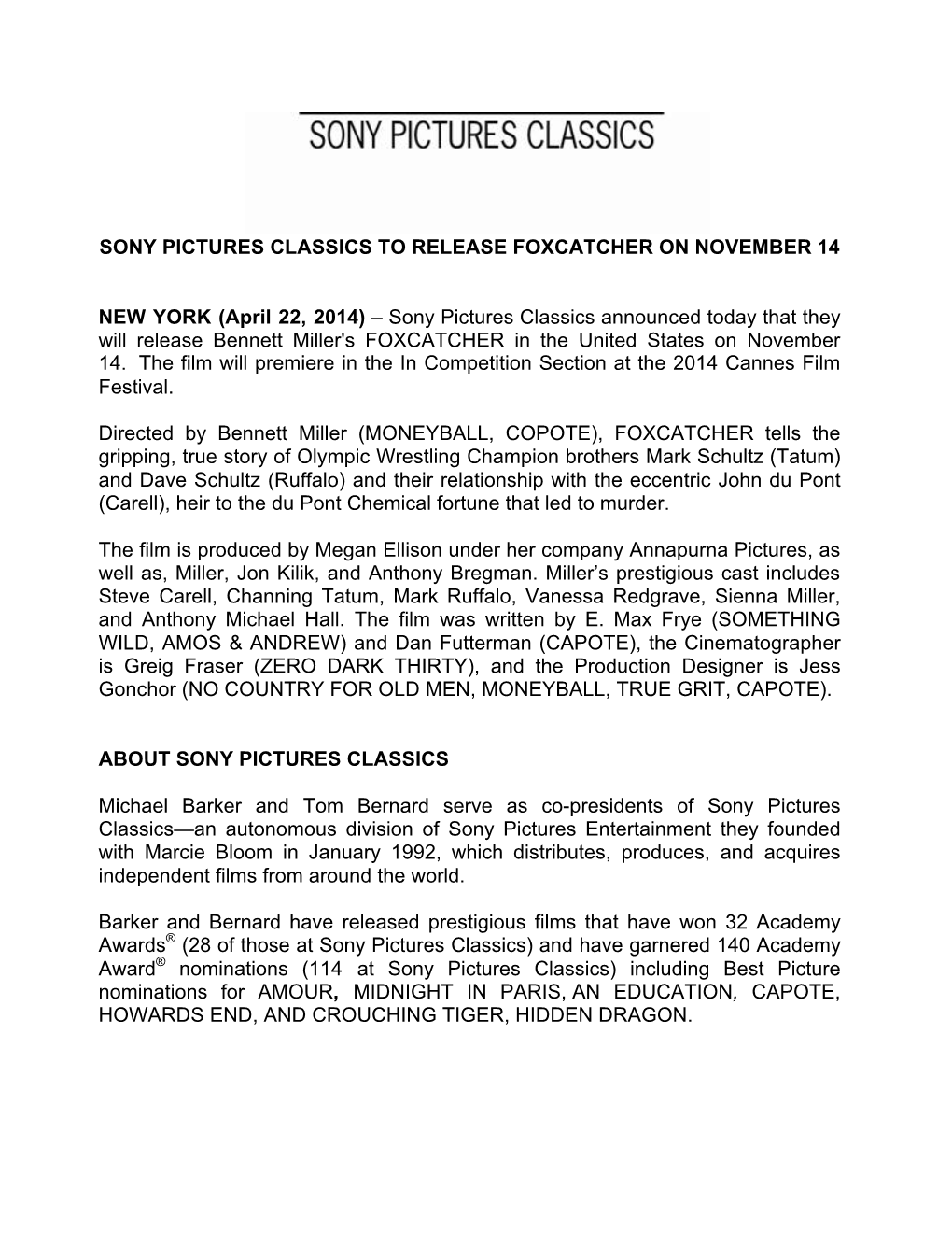 SONY PICTURES CLASSICS to RELEASE FOXCATCHER on NOVEMBER 14 NEW YORK (April 22, 2014) – Sony Pictures Classics Announced Today