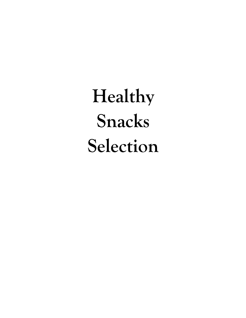 Healthy Snacks Selection SELECTING HEALTHY SNACKS +