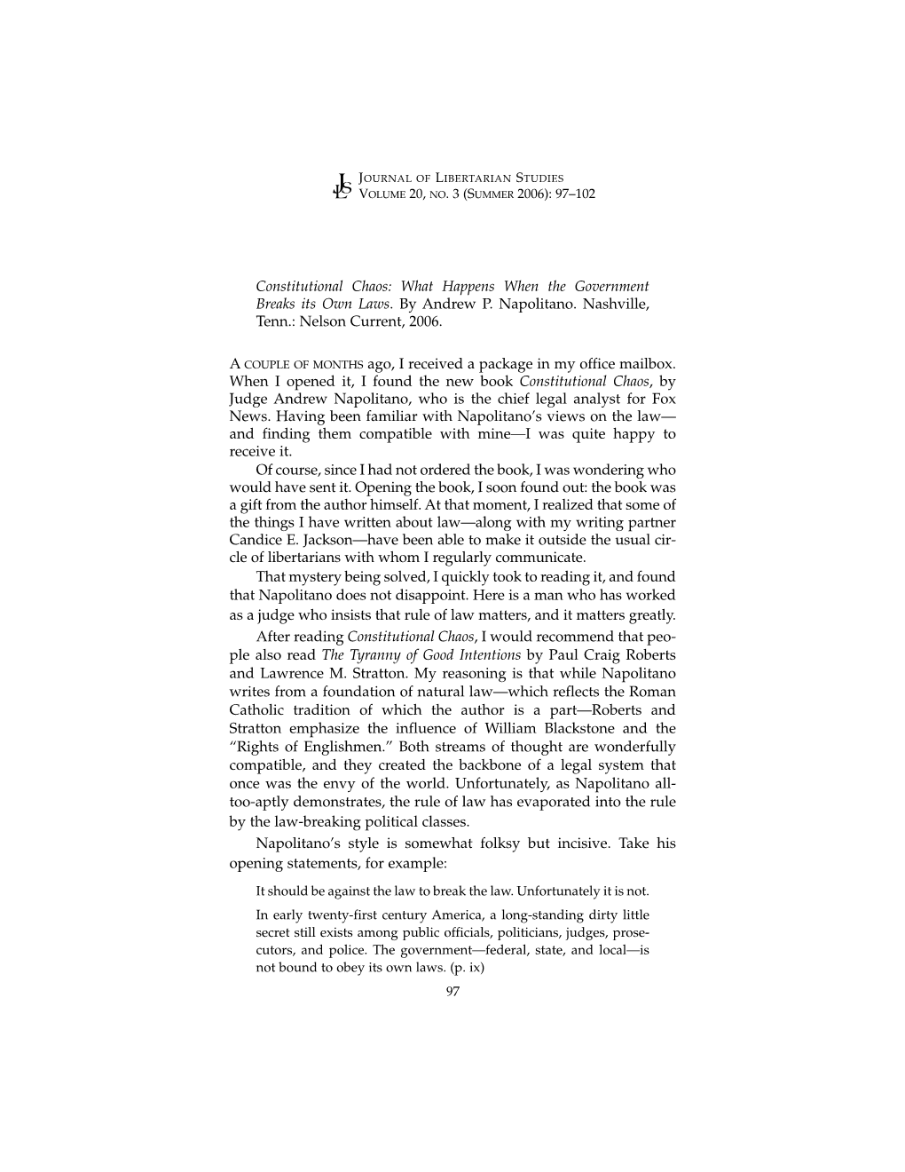 Constitutional Chaos: What Happens When the Government Breaks Its Own Laws. by Andrew P. Napolitano. Nashville, Tenn.: Nelson Current, 2006