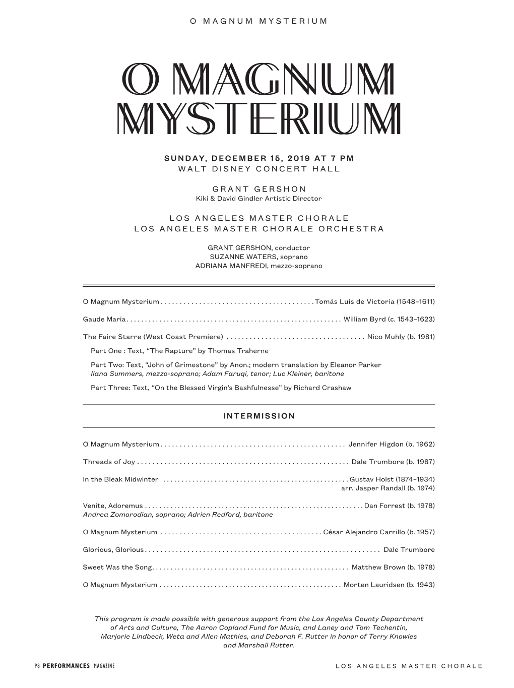 O MAGNUM MYSTERIUM O Magnum Mysterium SUNDAY, DECEMBER 15, 2019 at 7 PM WALT DISNEY CONCERT HALL