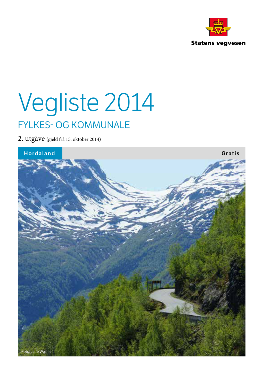 Vegliste 2014 FYLKES- OG KOMMUNALE