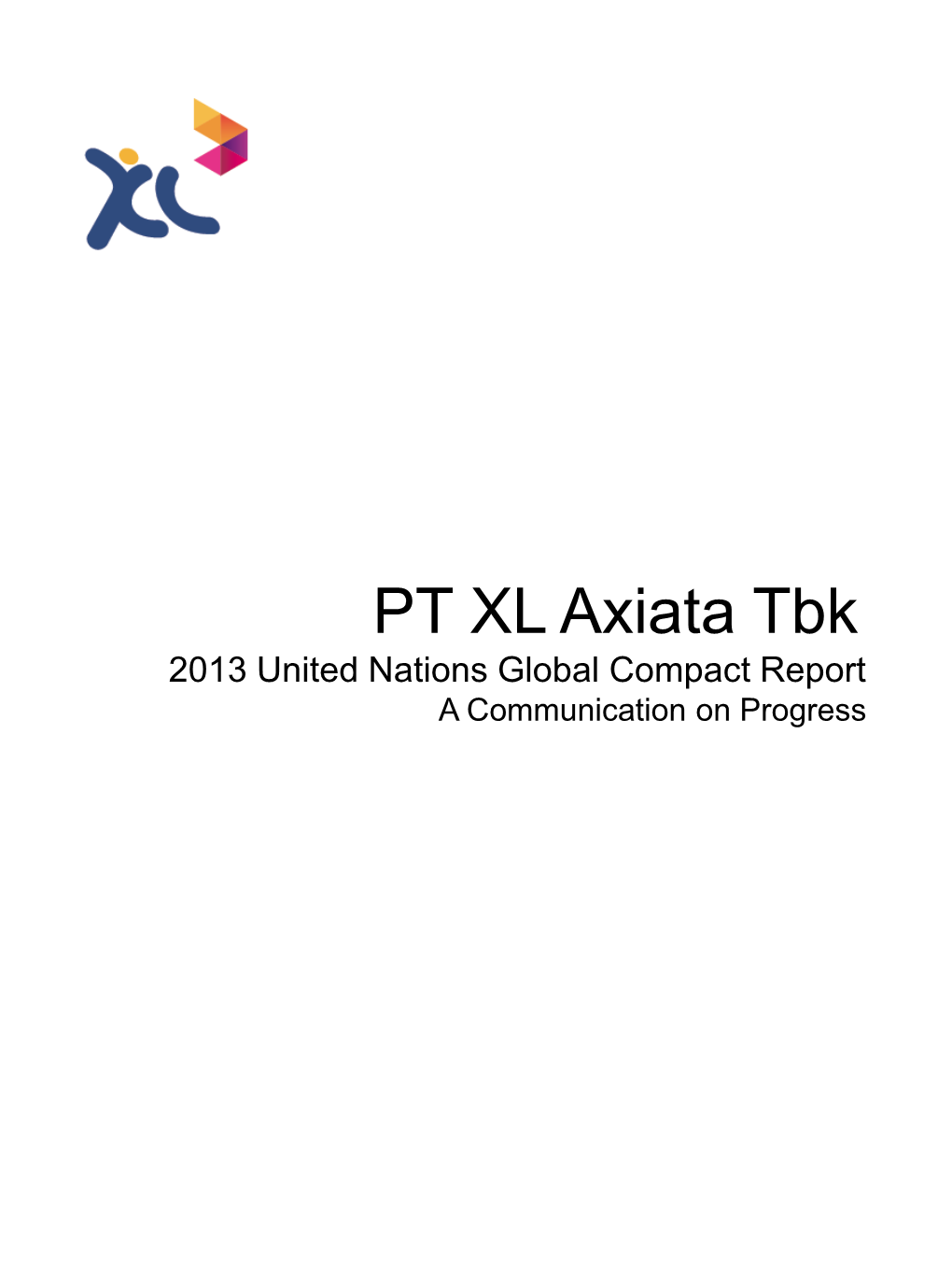 PT XL Axiata Tbk 2013 United Nations Global Compact Report a Communication on Progress Contents