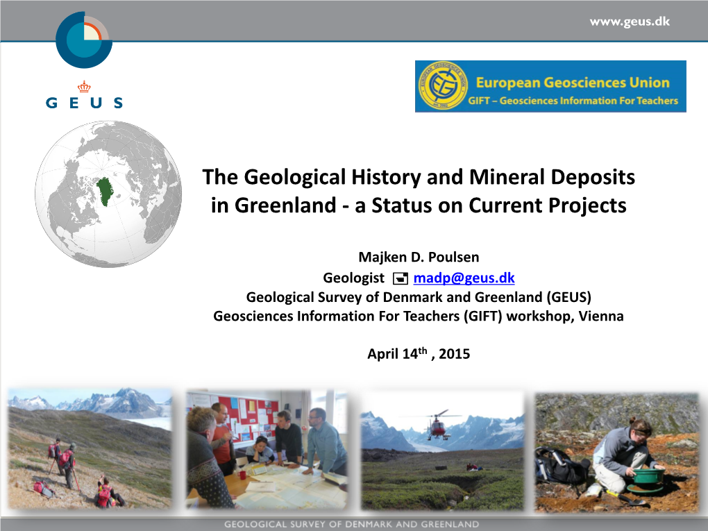 The Geological History and Mineral Deposits in Greenland - a Status on Current Projects