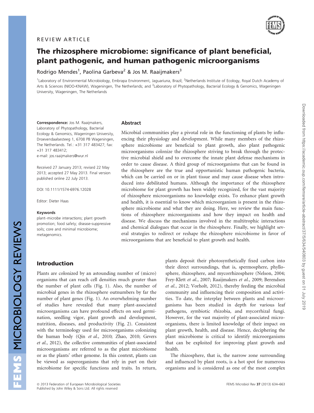 The Rhizosphere Microbiome: Signiﬁcance of Plant Beneﬁcial, Plant Pathogenic, and Human Pathogenic Microorganisms Rodrigo Mendes1, Paolina Garbeva2 & Jos M