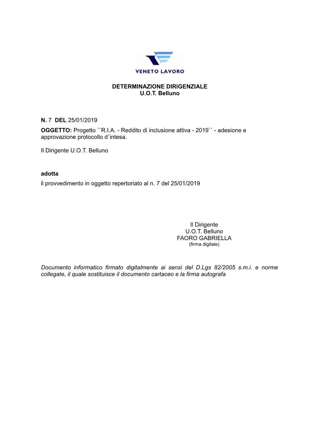 DETERMINAZIONE DIRIGENZIALE U.O.T. Belluno N. 7 DEL 25/01/2019 OGGETTO: Progetto ``R.I.A