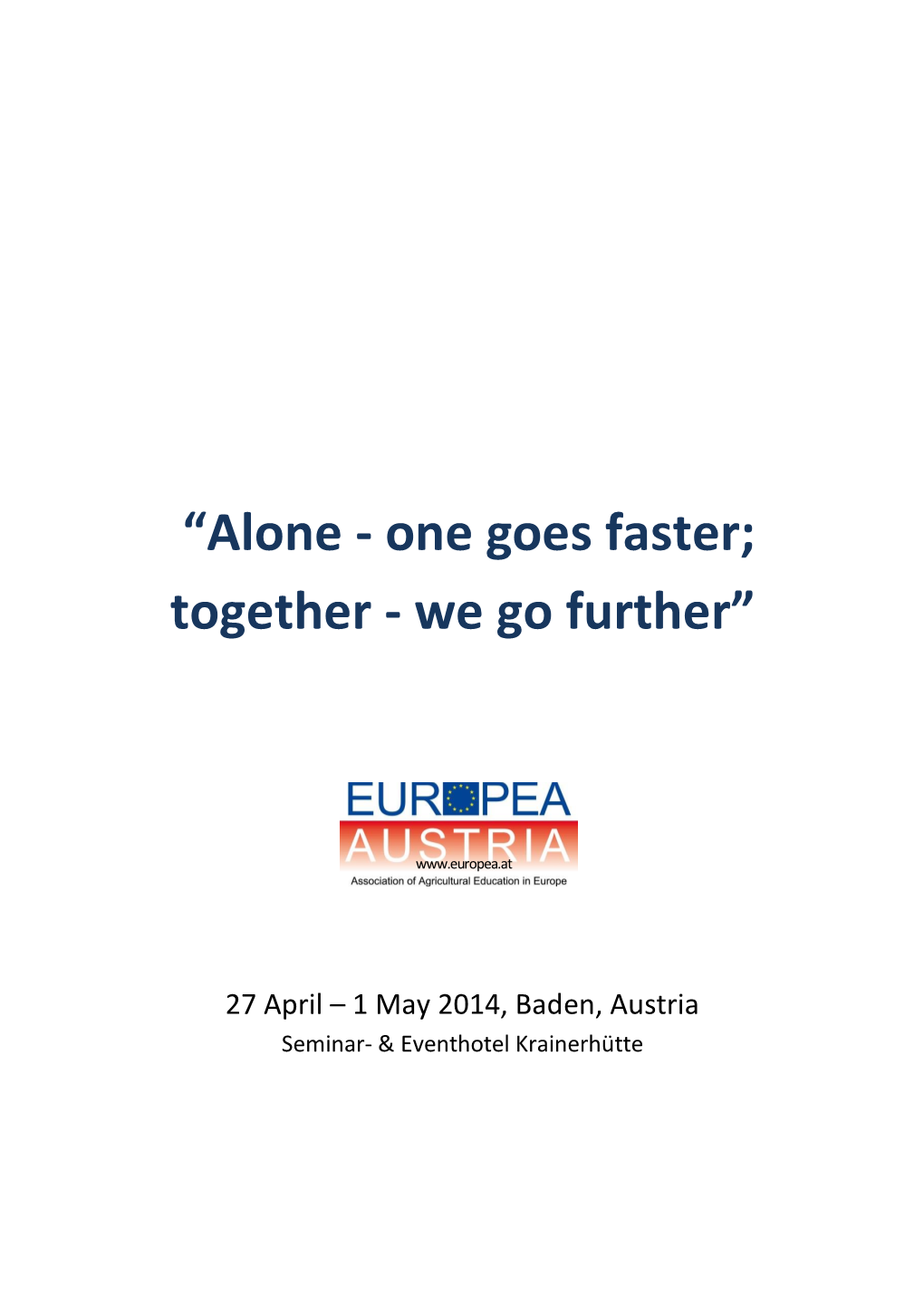 “Alone - One Goes Faster; Together - We Go Further”