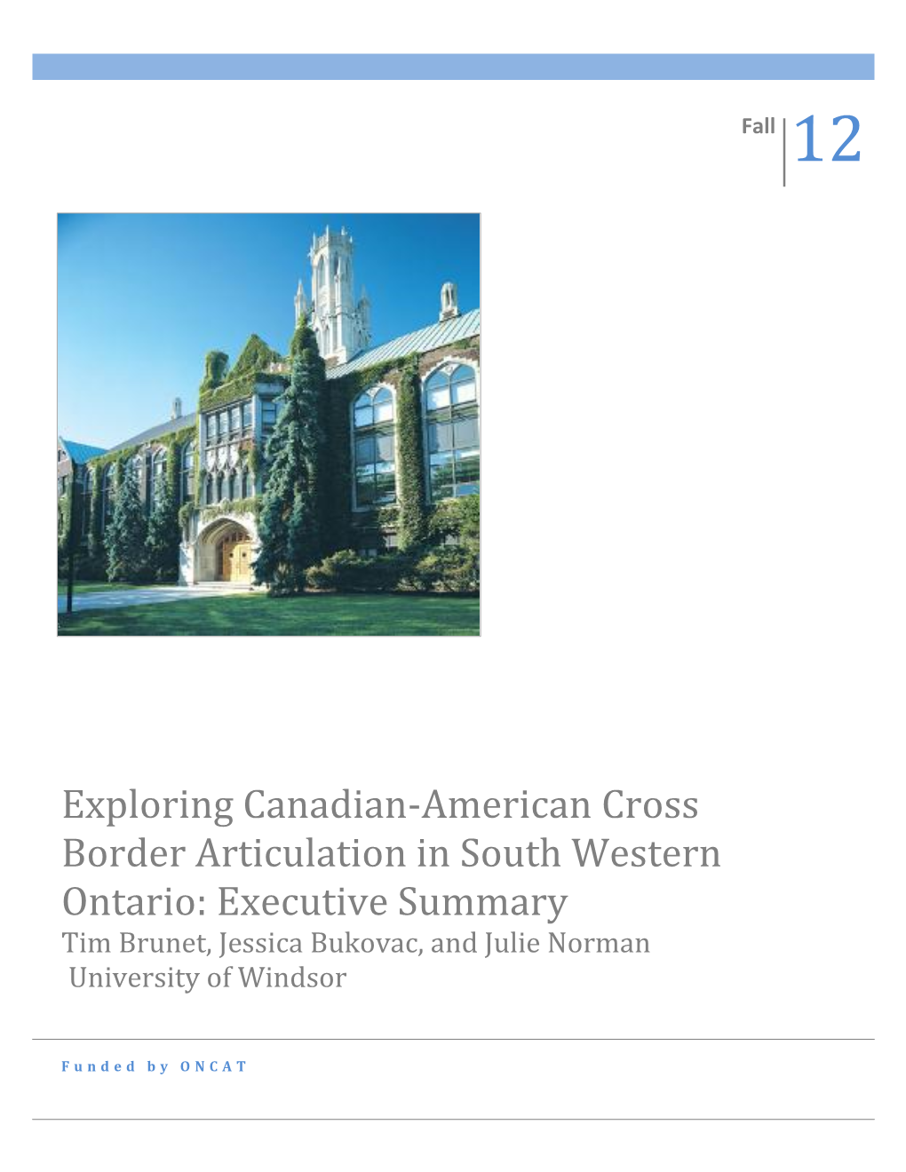 Exploring Canadian-American Cross Border Articulation in South Western Ontario: Executive Summary Tim Brunet, Jessica Bukovac, and Julie Norman University of Windsor