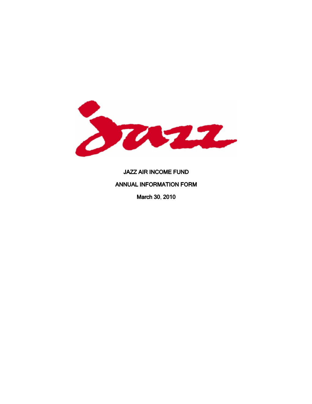 JAZZ AIR INCOME FUND ANNUAL INFORMATION FORM March 30