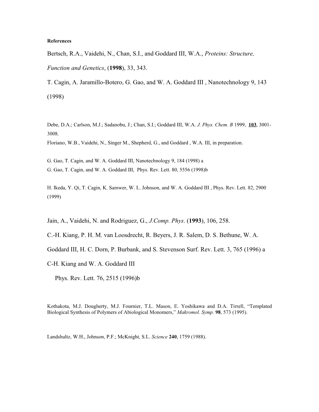 Bertsch, R.A., Vaidehi, N., Chan, S.I., and Goddard III, W.A., Proteins: Structure, Function