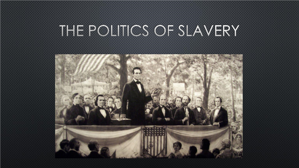 The Politics of Slavery