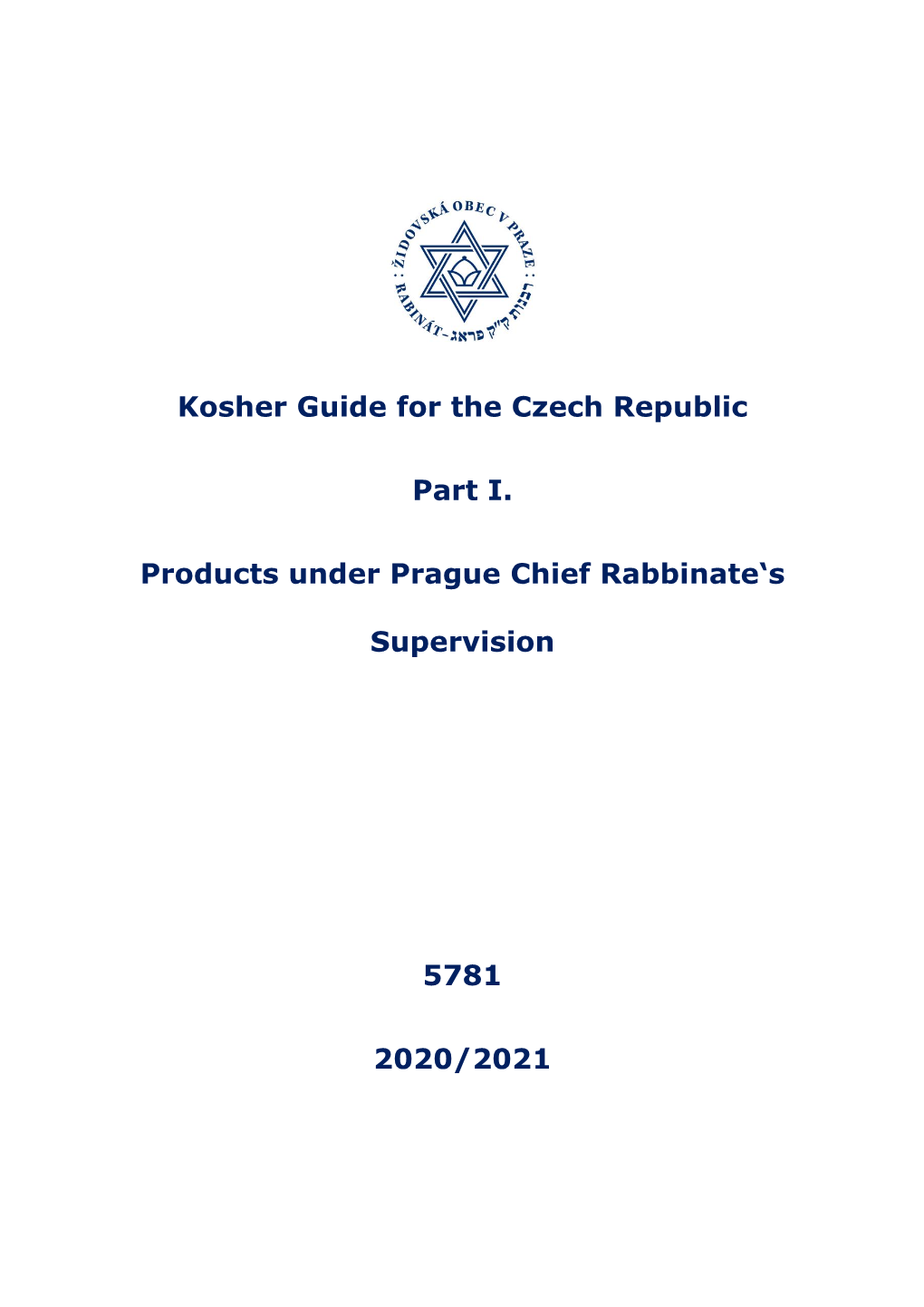 Kosher Guide for the Czech Republic Part I. Products Under Prague Chief Rabbinate's Supervision 5781 2020/2021