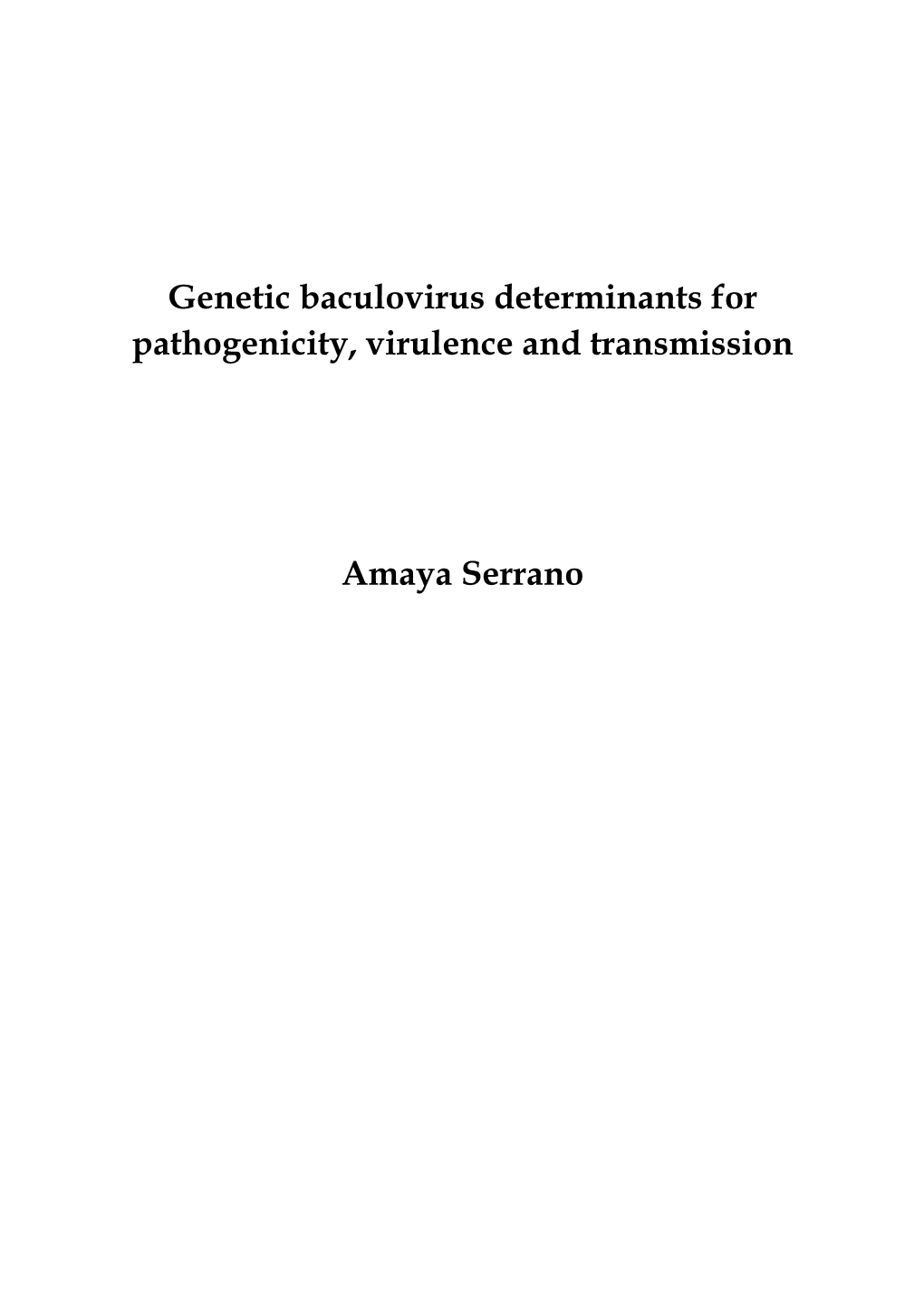 Genetic Baculovirus Determinants for Pathogenicity, Virulence and Transmission Amaya Serrano