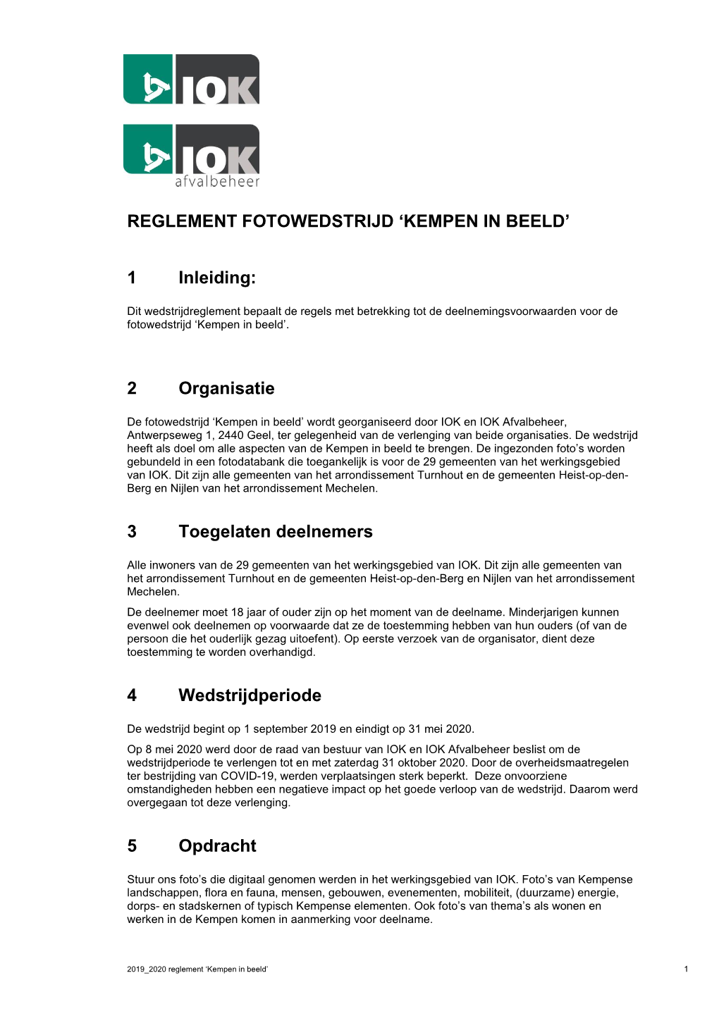 REGLEMENT FOTOWEDSTRIJD 'KEMPEN in BEELD' 1 Inleiding: 2 Organisatie 3 Toegelaten Deelnemers 4 Wedstrijdperiode 5 Opdracht