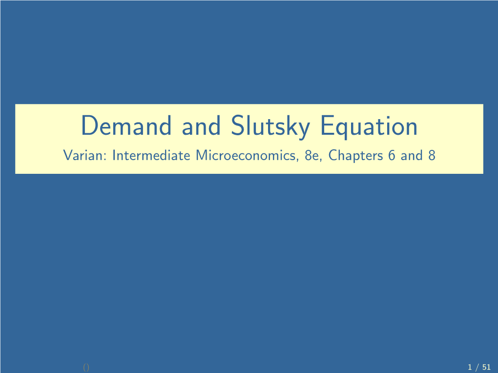 Demand and Slutsky Equation Varian: Intermediate Microeconomics, 8E, Chapters 6 and 8