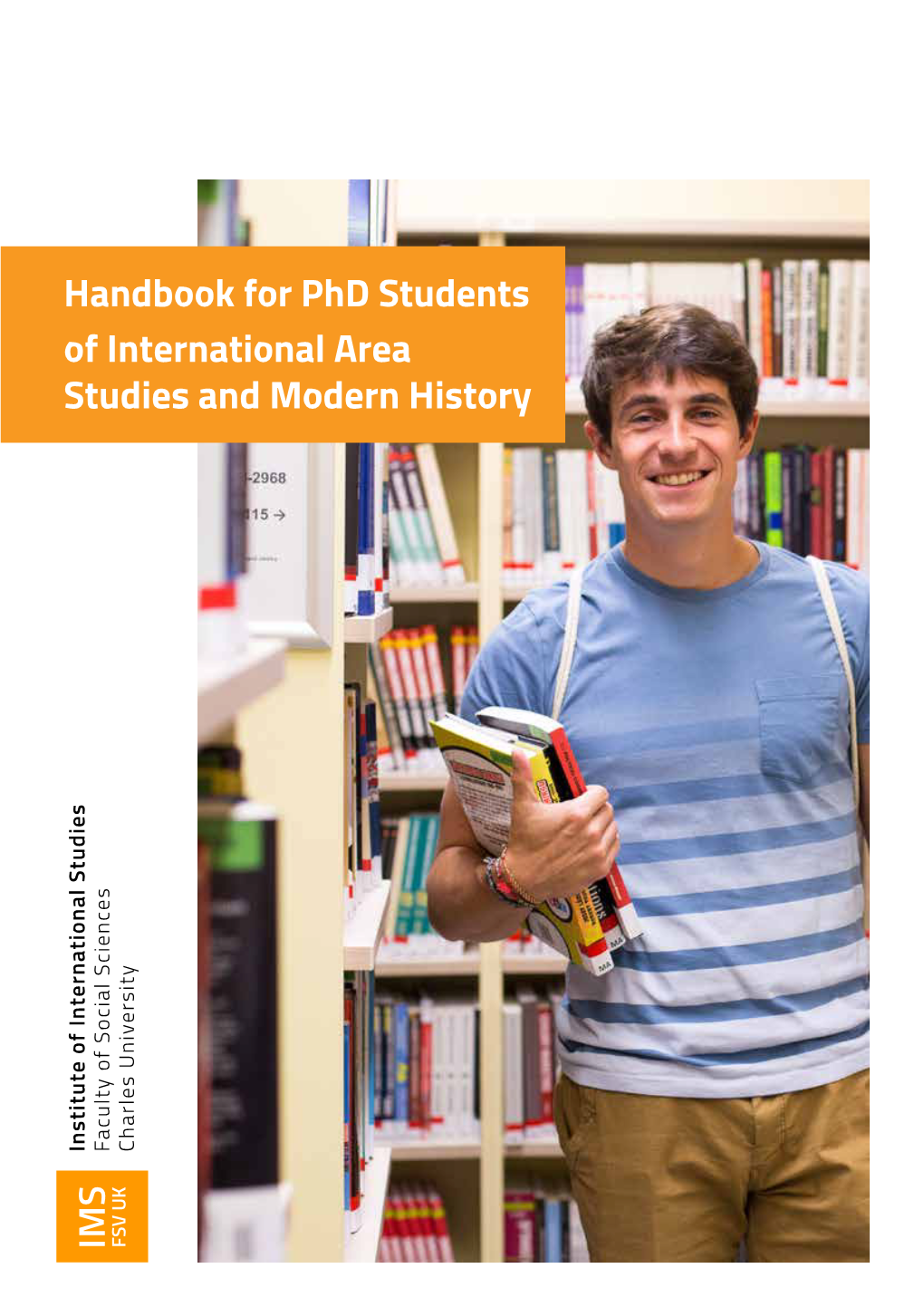 Handbook for Phd Students of International Area Studies and Modern History Institute of International Studies of Social Sciences Faculty Charles University