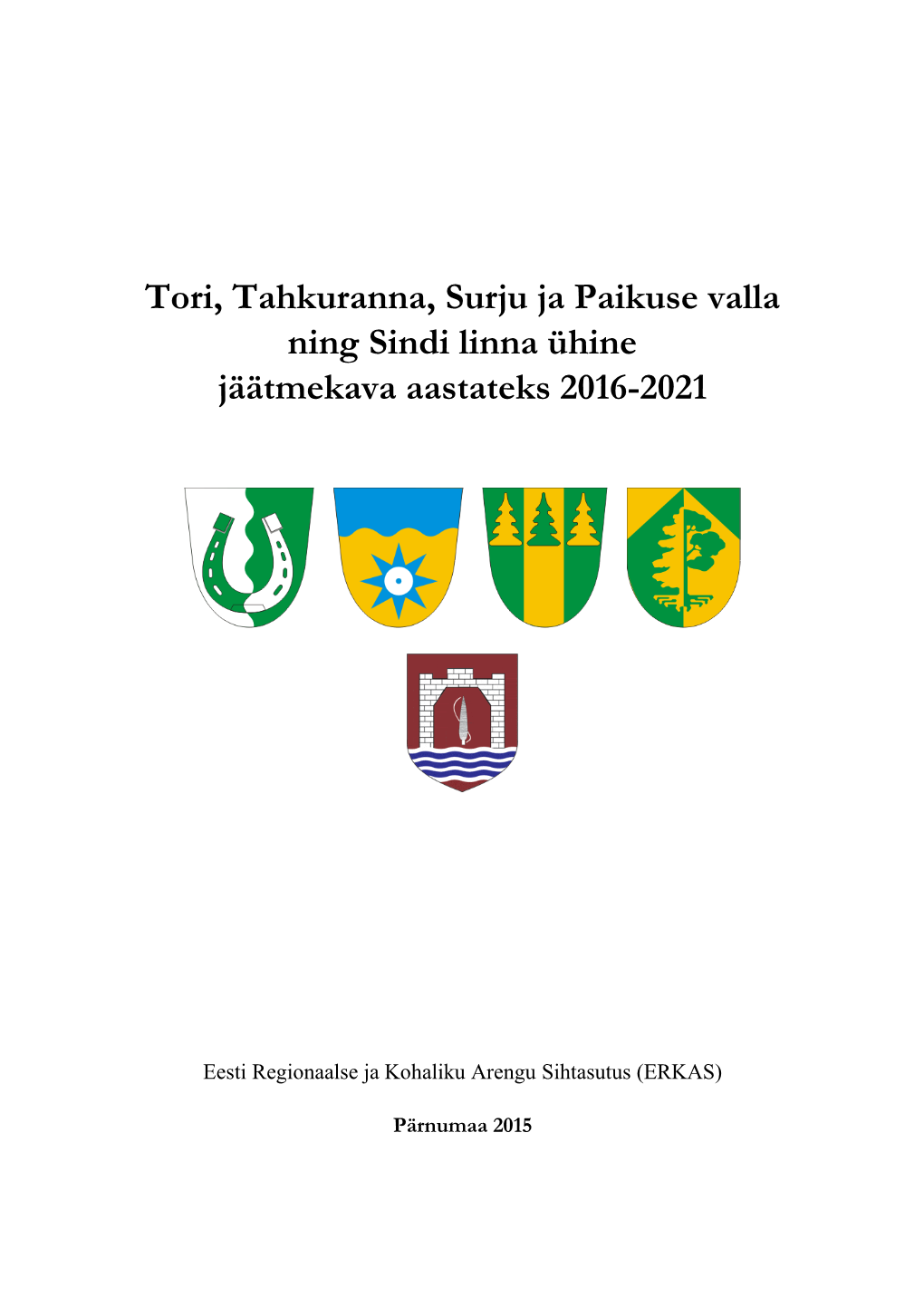 Tori, Tahkuranna, Surju Ja Paikuse Valla Ning Sindi Linna Ühine Jäätmekava Aastateks 2016-2021