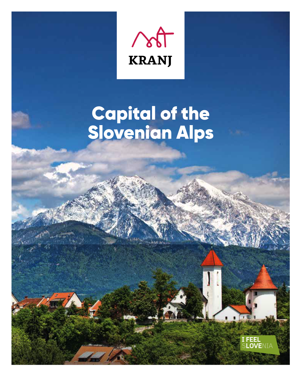 Capital of the Slovenian Alps Welcome to Kranj