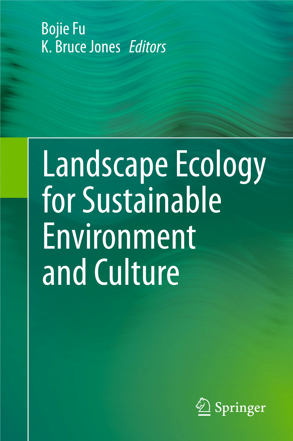 Landscape Ecology for Sustainable Environment and Culture Landscape Ecology for Sustainable Environment and Culture Bojie Fu • K